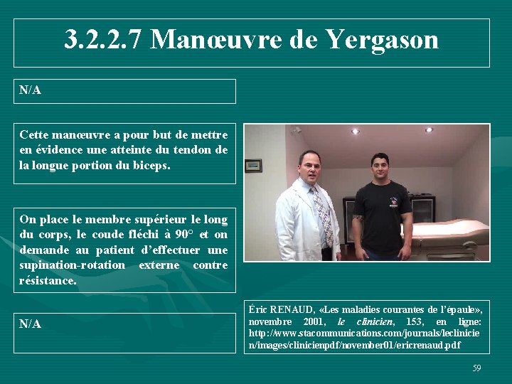3. 2. 2. 7 Manœuvre de Yergason N/A Cette manœuvre a pour but de