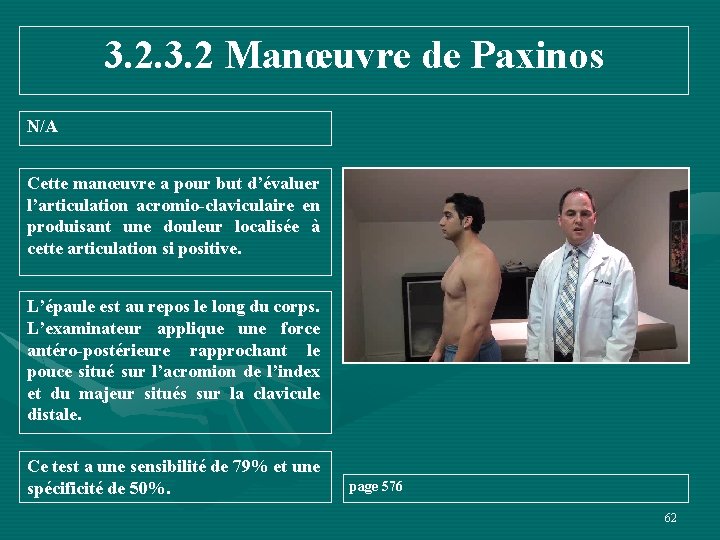 3. 2 Manœuvre de Paxinos N/A Cette manœuvre a pour but d’évaluer l’articulation acromio-claviculaire