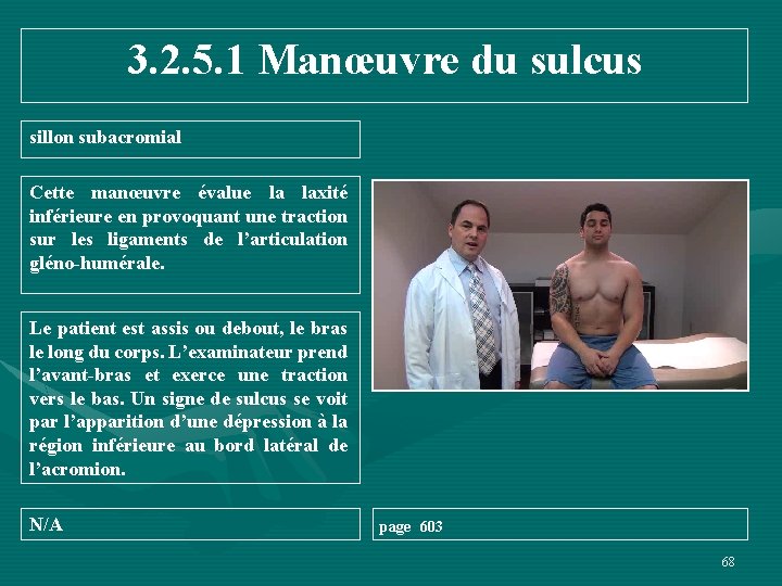 3. 2. 5. 1 Manœuvre du sulcus sillon subacromial Cette manœuvre évalue la laxité