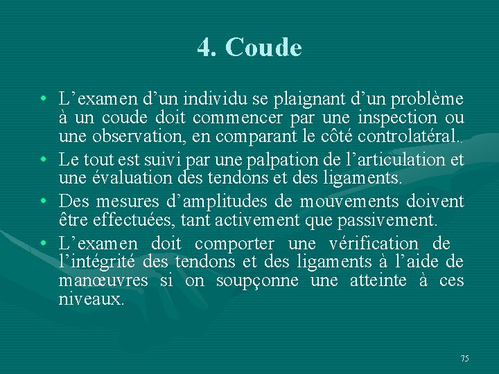 4. Coude • L’examen d’un individu se plaignant d’un problème à un coude doit