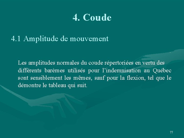 4. Coude 4. 1 Amplitude de mouvement Les amplitudes normales du coude répertoriées en