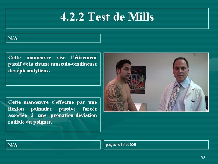 4. 2. 2 Test de Mills N/A Cette manœuvre vise l’étirement passif de la