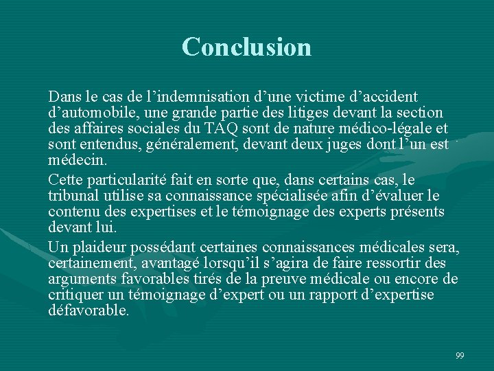 Conclusion Dans le cas de l’indemnisation d’une victime d’accident d’automobile, une grande partie des