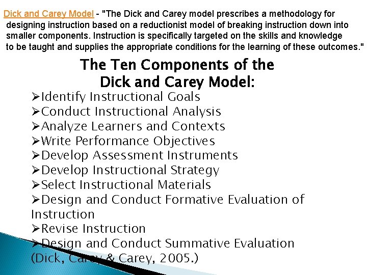 Dick and Carey Model - "The Dick and Carey model prescribes a methodology for