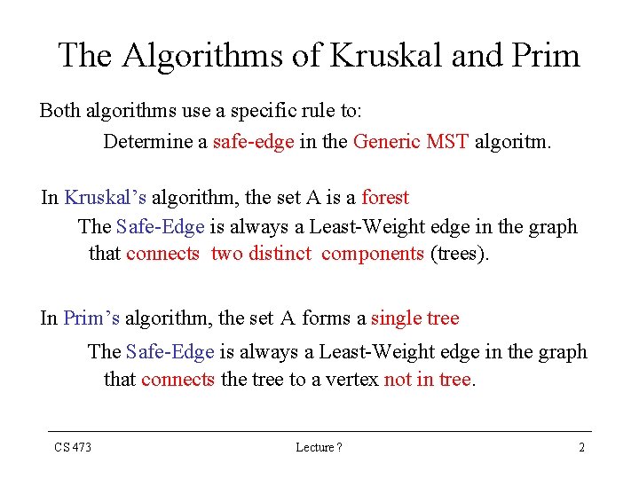 The Algorithms of Kruskal and Prim Both algorithms use a specific rule to: Determine