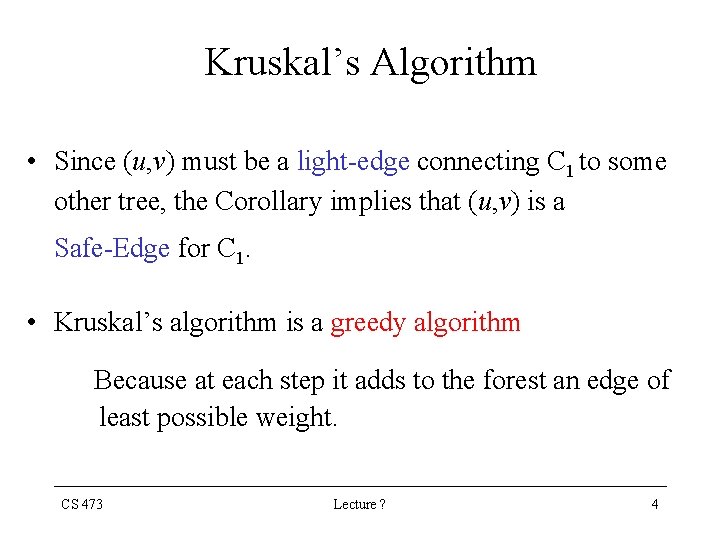 Kruskal’s Algorithm • Since (u, v) must be a light-edge connecting C 1 to