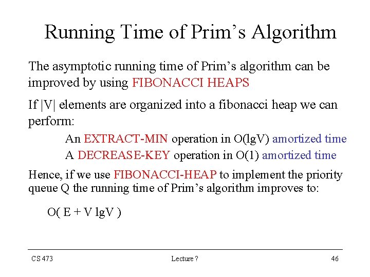 Running Time of Prim’s Algorithm The asymptotic running time of Prim’s algorithm can be