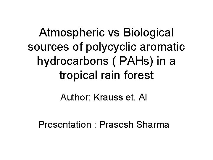 Atmospheric vs Biological sources of polycyclic aromatic hydrocarbons ( PAHs) in a tropical rain