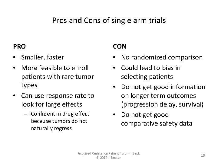 Pros and Cons of single arm trials PRO CON • Smaller, faster • More