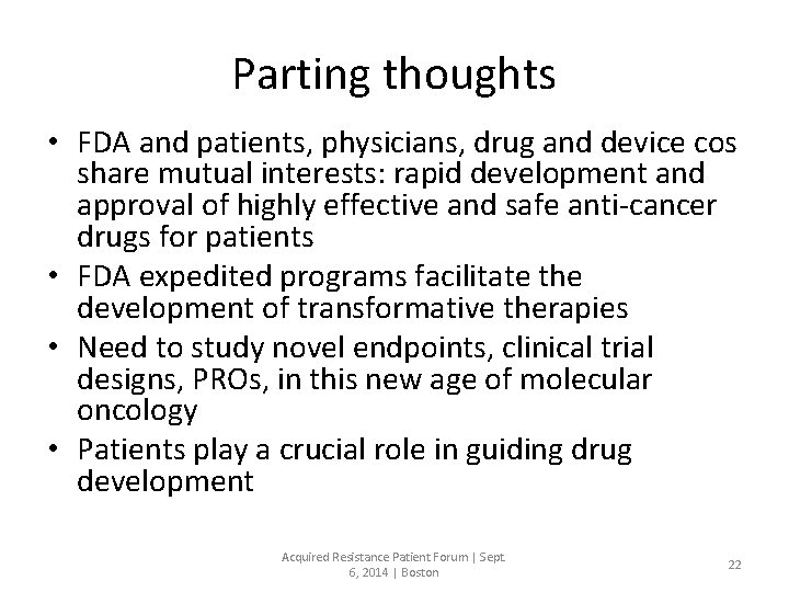 Parting thoughts • FDA and patients, physicians, drug and device cos share mutual interests: