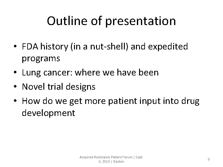 Outline of presentation • FDA history (in a nut-shell) and expedited programs • Lung