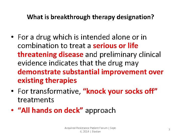 What is breakthrough therapy designation? • For a drug which is intended alone or
