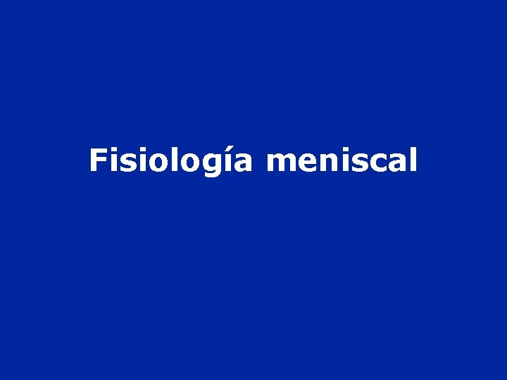 Fisiología meniscal 