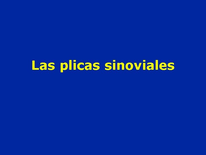 Las plicas sinoviales 