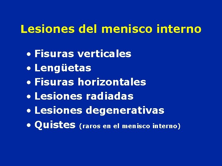 Lesiones del menisco interno • Fisuras verticales • Lengüetas • Fisuras horizontales • Lesiones