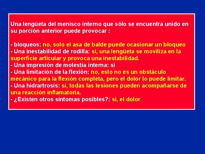 Una lengüeta del menisco interno que sólo se encuentra unido en su porción anterior