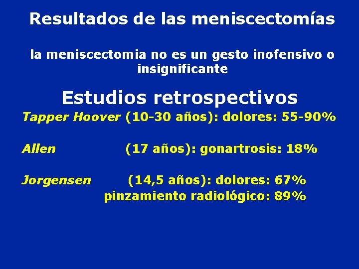 Resultados de las meniscectomías la meniscectomia no es un gesto inofensivo o insignificante Estudios