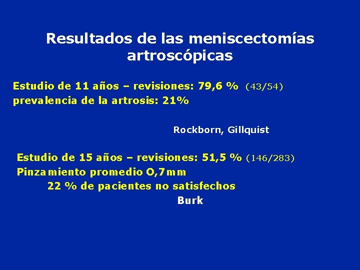 Resultados de las meniscectomías artroscópicas Estudio de 11 años – revisiones: 79, 6 %