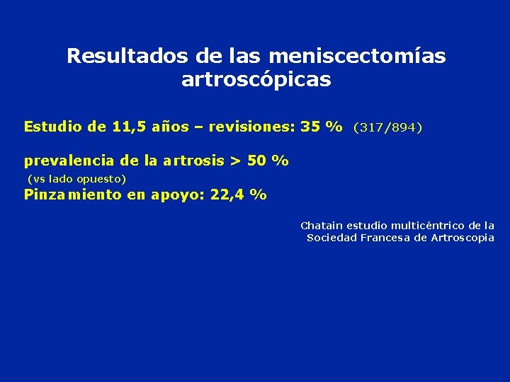 Resultados de las meniscectomías artroscópicas Estudio de 11, 5 años – revisiones: 35 %