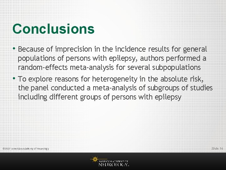 Conclusions • Because of imprecision in the incidence results for general populations of persons