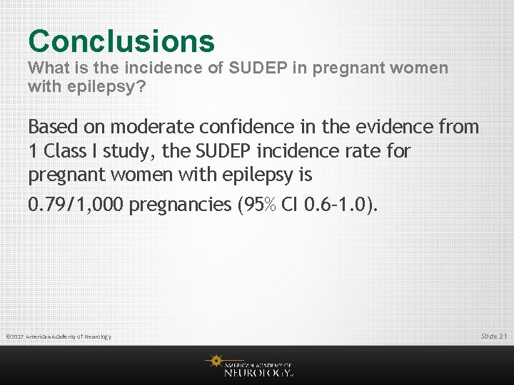 Conclusions What is the incidence of SUDEP in pregnant women with epilepsy? Based on