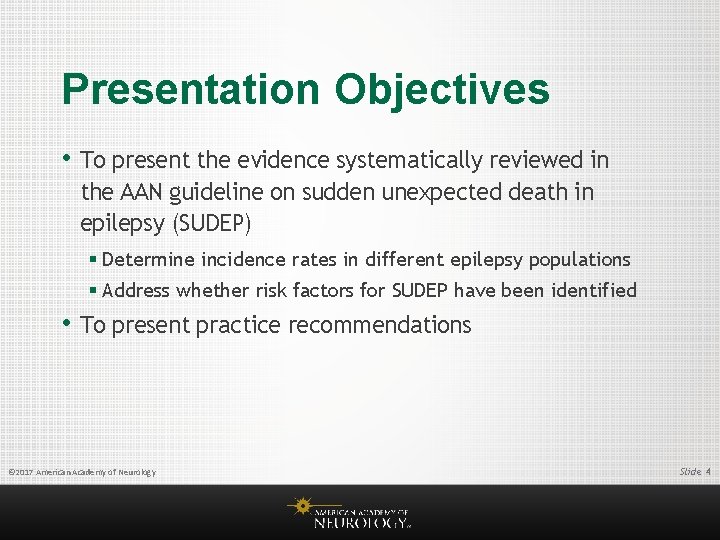 Presentation Objectives • To present the evidence systematically reviewed in the AAN guideline on