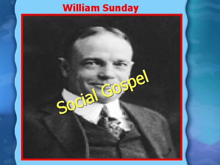 William Sunday l a i c So l e p s Go William Sunday l a i c So l e p s Go