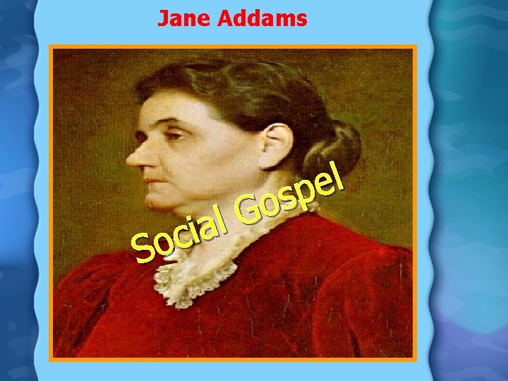 Jane Addams l a i c So l e p s Go Jane Addams l a i c So l e p s Go