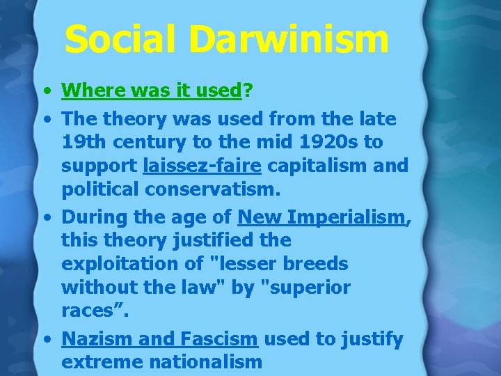Social Darwinism • Where was it used? • The theory was used from the Social Darwinism • Where was it used? • The theory was used from the