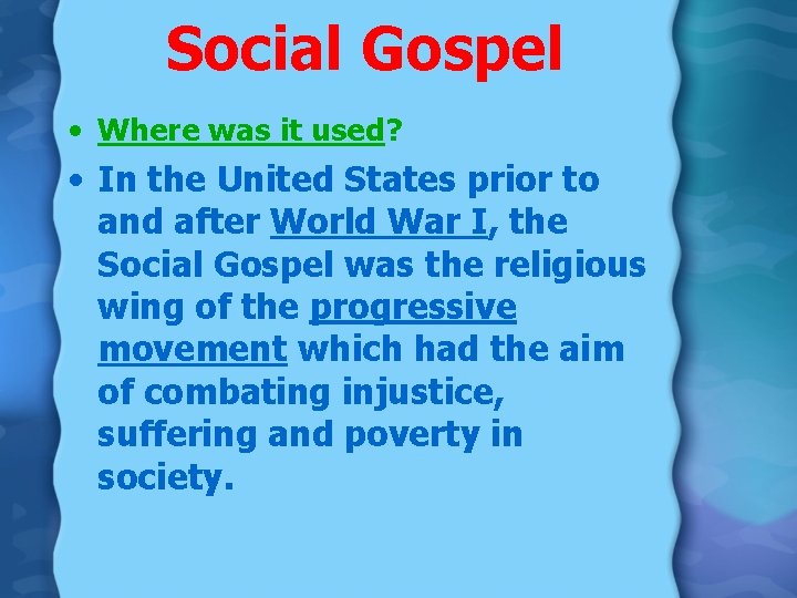 Social Gospel • Where was it used? • In the United States prior to Social Gospel • Where was it used? • In the United States prior to