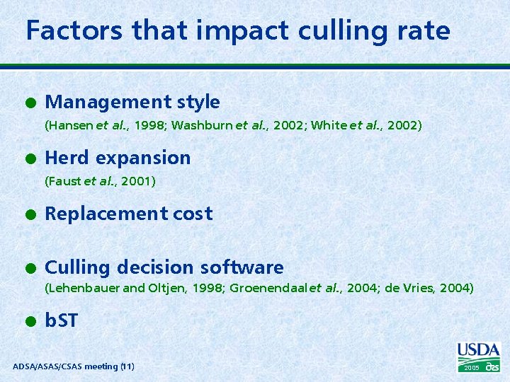 Factors that impact culling rate l Management style (Hansen et al. , 1998; Washburn