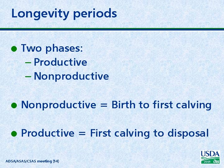 Longevity periods l Two phases: – Productive – Nonproductive l Nonproductive = Birth to