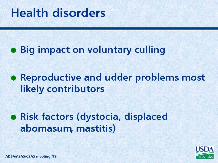 Health disorders l l l Big impact on voluntary culling Reproductive and udder problems
