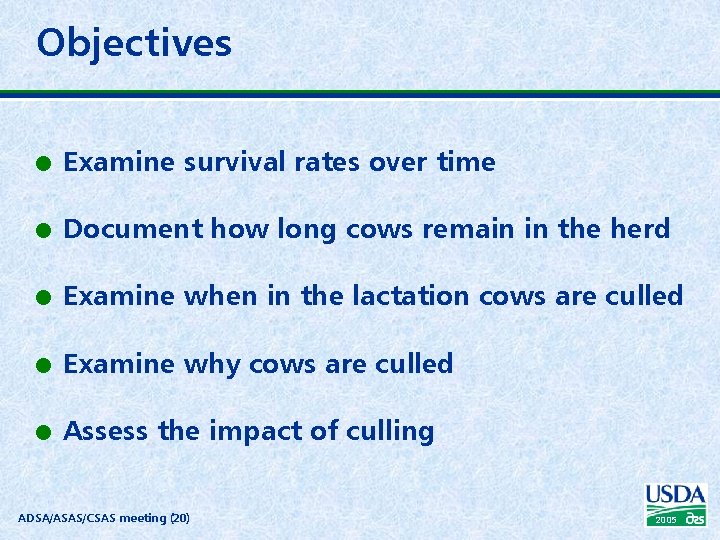 Objectives l Examine survival rates over time l Document how long cows remain in
