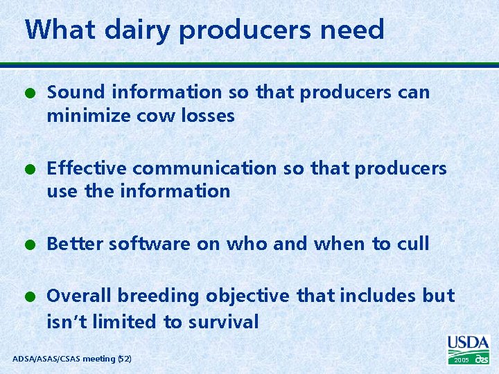What dairy producers need l l Sound information so that producers can minimize cow