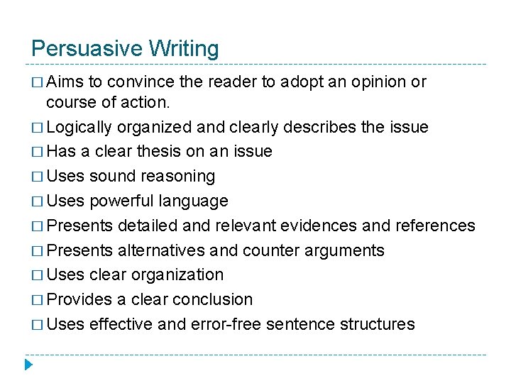 Persuasive Writing � Aims to convince the reader to adopt an opinion or course