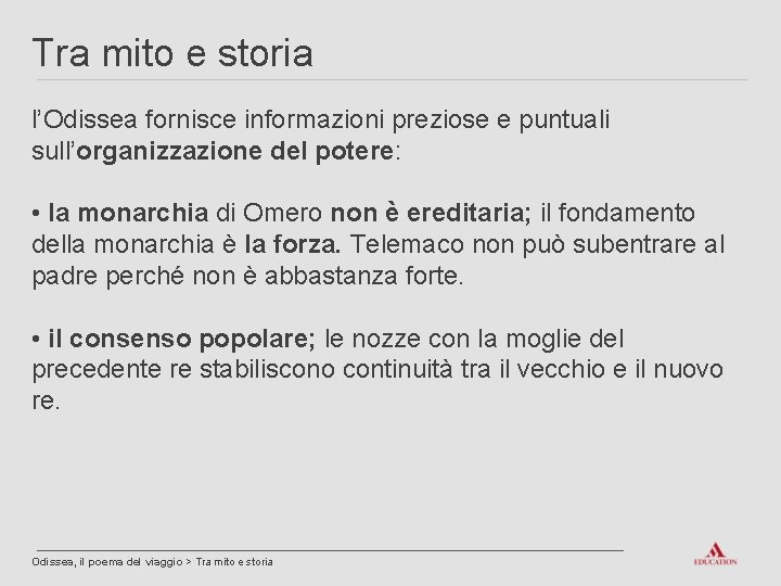 Tra mito e storia l’Odissea fornisce informazioni preziose e puntuali sull’organizzazione del potere: •