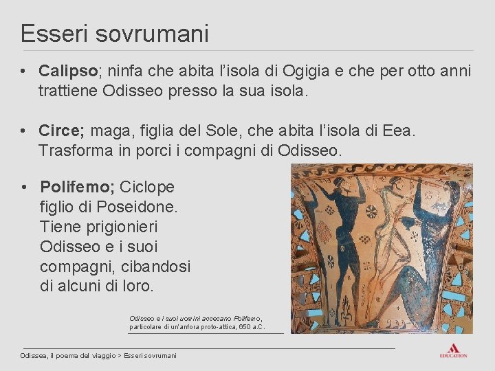 Esseri sovrumani • Calipso; ninfa che abita l’isola di Ogigia e che per otto