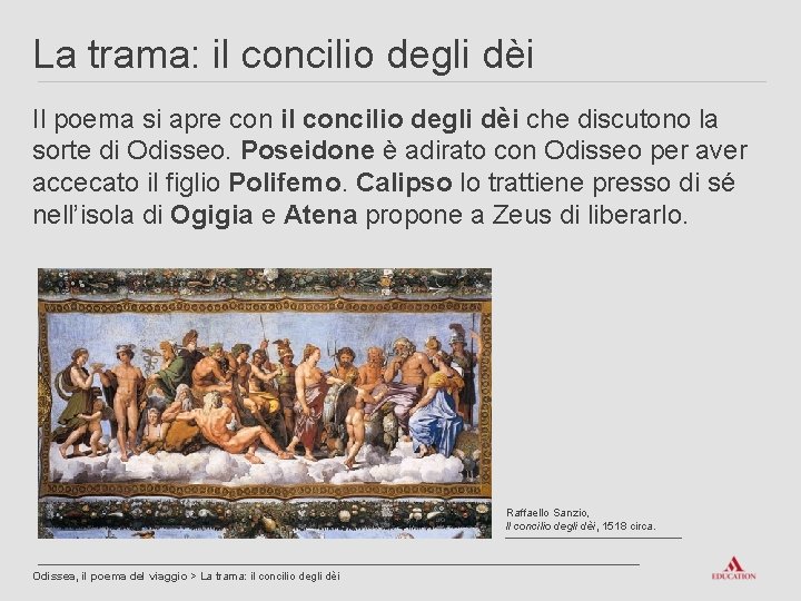 La trama: il concilio degli dèi Il poema si apre con il concilio degli