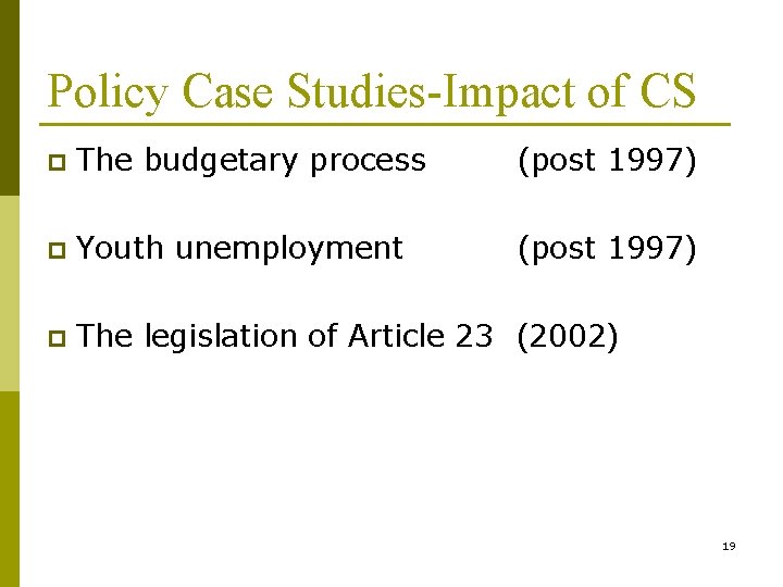 Policy Case Studies-Impact of CS p The budgetary process (post 1997) p Youth unemployment