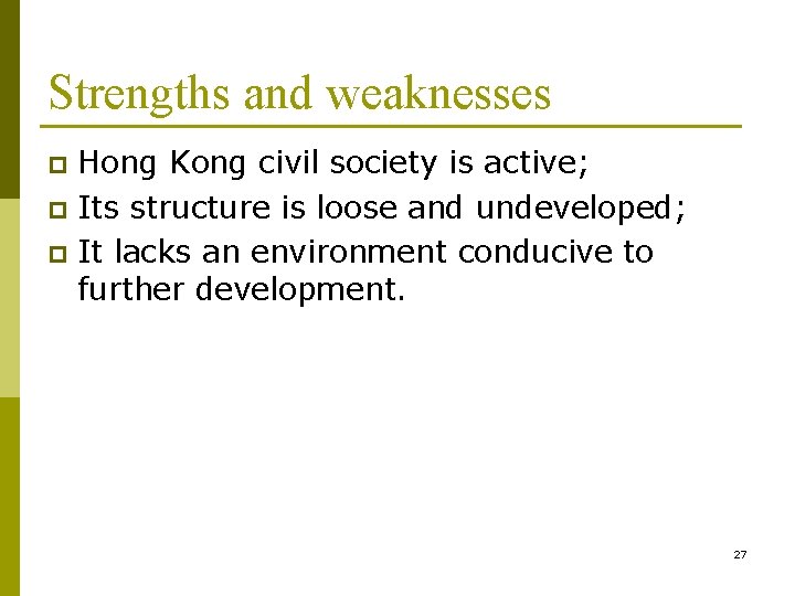 Strengths and weaknesses Hong Kong civil society is active; p Its structure is loose