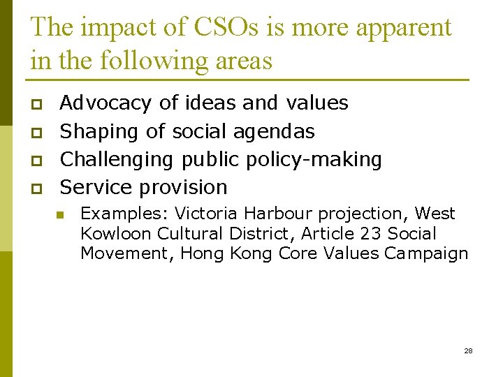 The impact of CSOs is more apparent in the following areas p p Advocacy