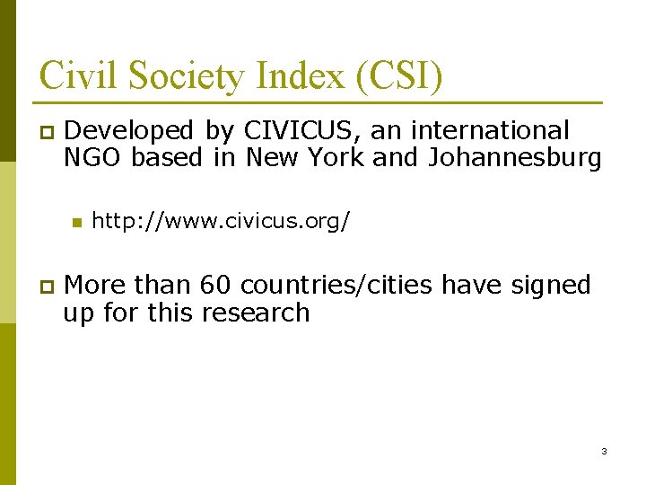 Civil Society Index (CSI) p Developed by CIVICUS, an international NGO based in New