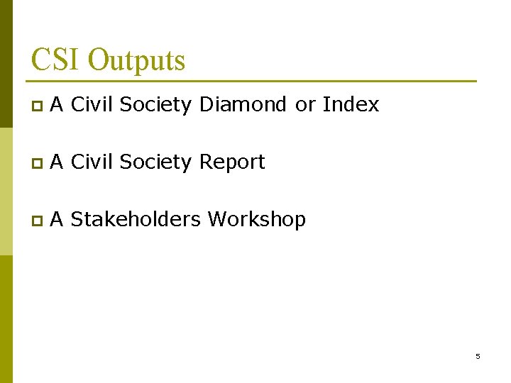CSI Outputs p A Civil Society Diamond or Index p A Civil Society Report