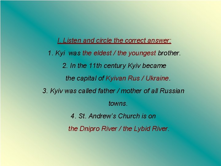 I. Listen and circle the correct answer: 1. Kyi was the eldest / the