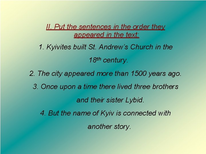 II. Put the sentences in the order they appeared in the text: 1. Kyivites