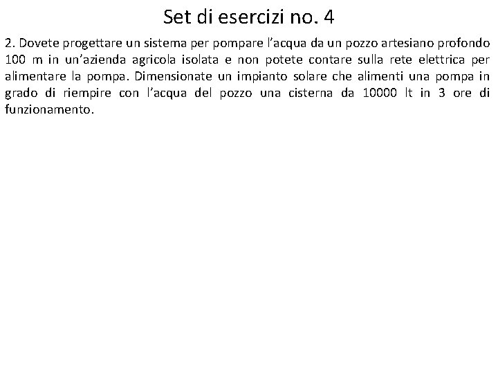 Set di esercizi no. 4 2. Dovete progettare un sistema per pompare l’acqua da