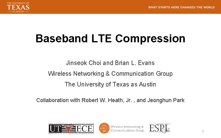Baseband LTE Compression Jinseok Choi and Brian L. Evans Wireless Networking & Communication Group