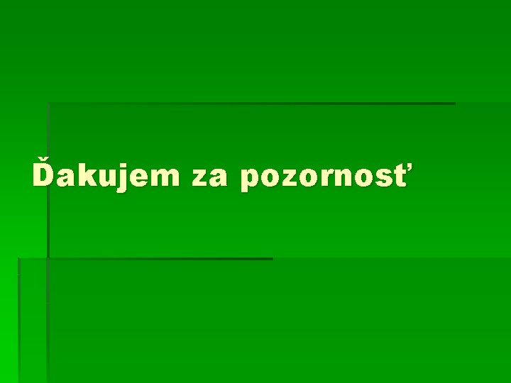 Ďakujem za pozornosť 