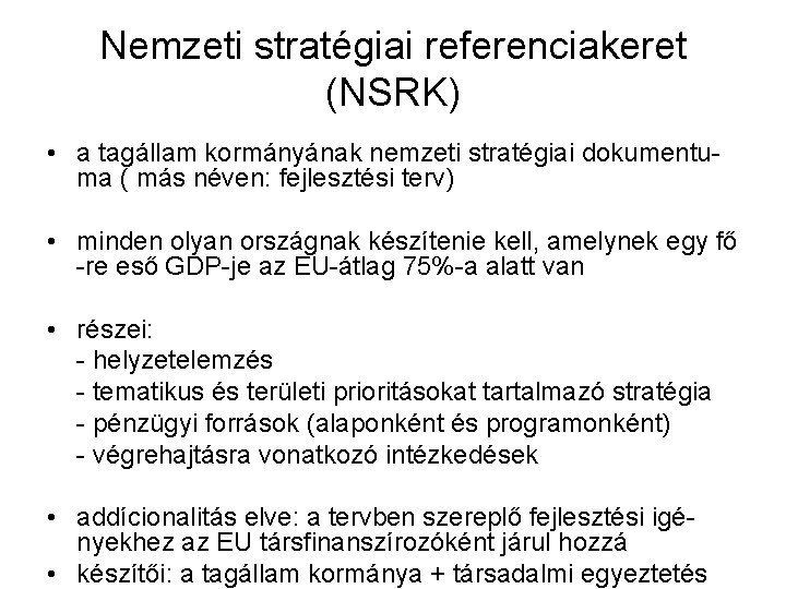 Nemzeti stratégiai referenciakeret (NSRK) • a tagállam kormányának nemzeti stratégiai dokumentuma ( más néven: